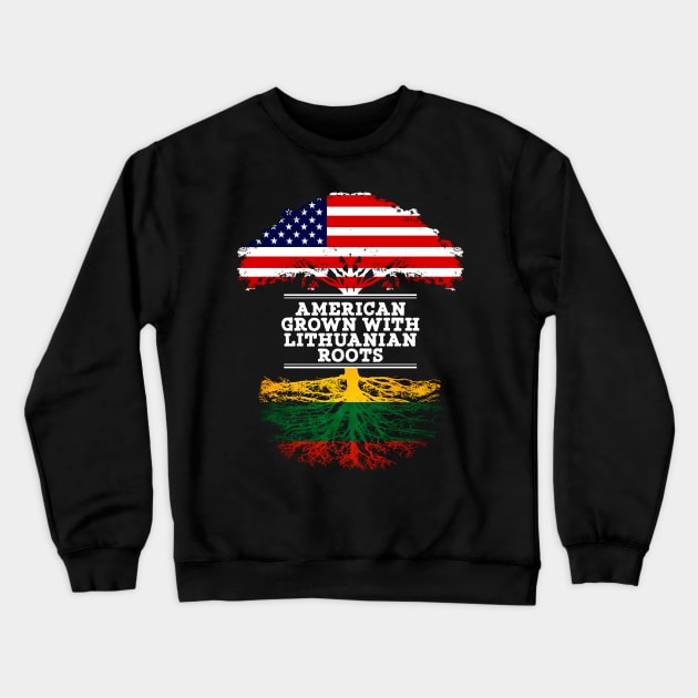 American Grown With Lithuanian Roots - Gift for Lithuanian From Lithuania Crewneck Sweatshirt by Country Flags